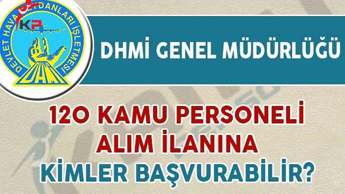 DHMİ 120 Kamu Personeli Alım İlanına Başvuru Şartları