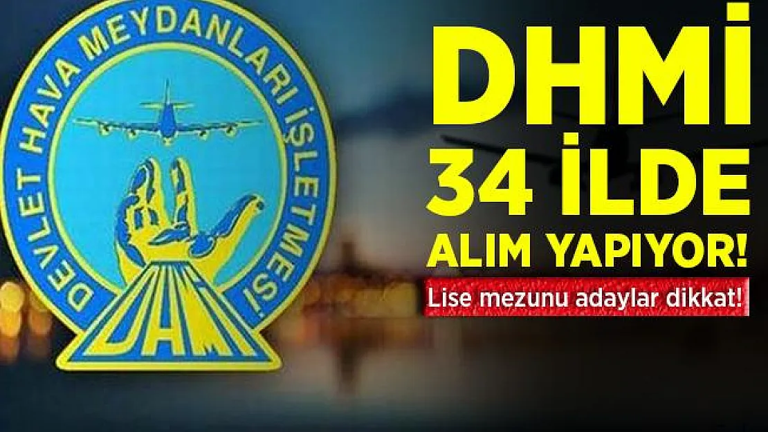 DHMİ 34 ilde personel alımı yapıyor! En az lise mezunu adaylar başvurabilir!
