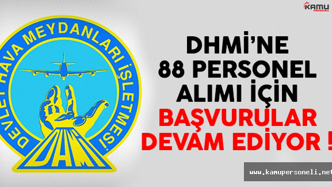 DHMİ 88 Personel Alımı İçin Başvurular Devam Ediyor