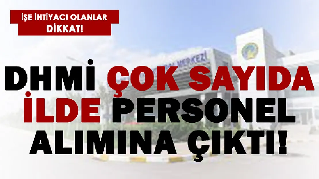 DHMİ çok sayıda ilde personel alımına çıktı!
