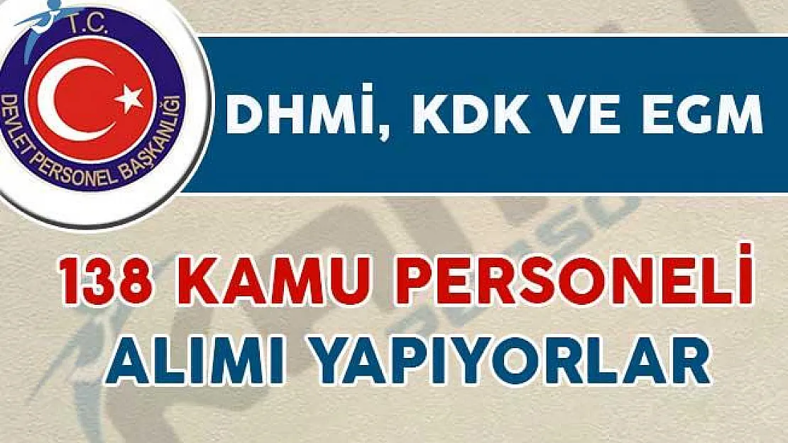 DHMİ, EGM ve KDK 138 Kamu Personeli Alımı Yapıyorlar