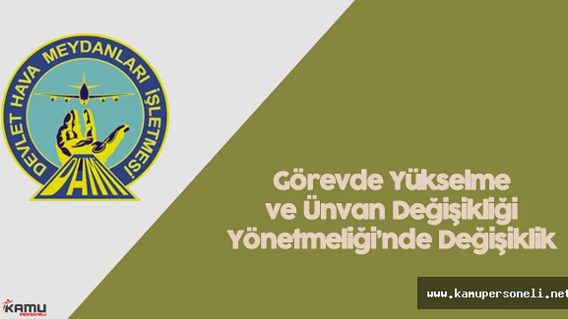 DHMİ Genel Müdürlüğü Görevde Yükselme ve Ünvan Değişikliği Yönetmeliği'nde Değişiklik