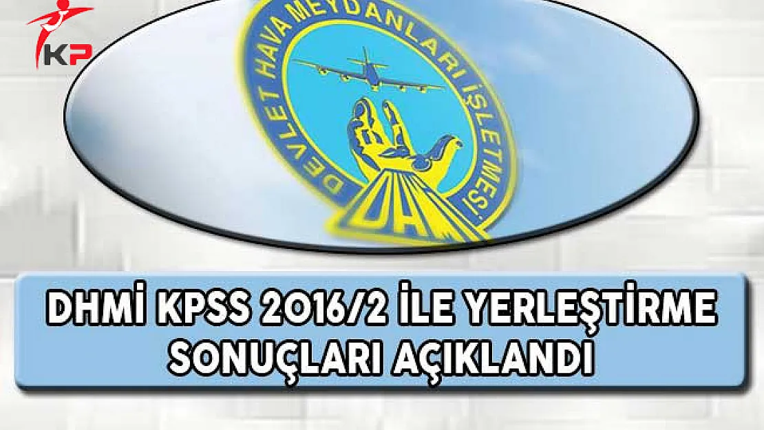 DHMİ KPSS 2016/2 Yerleştirme Sonuçları Açıklandı !