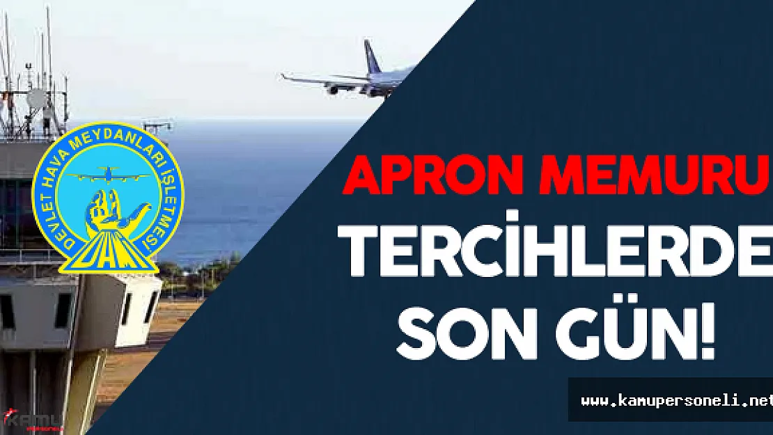 DHMİ Merkezi Atama ile Apron Memuru Alımı Tercihleri (Dikkat Son Gün)