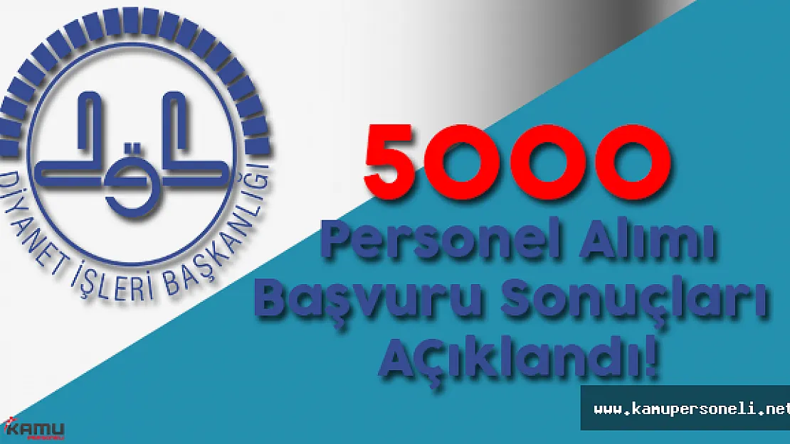 DİB 5000 Sözleşmeli Personel Alımı Başvuru Sonuçları Açıklandı