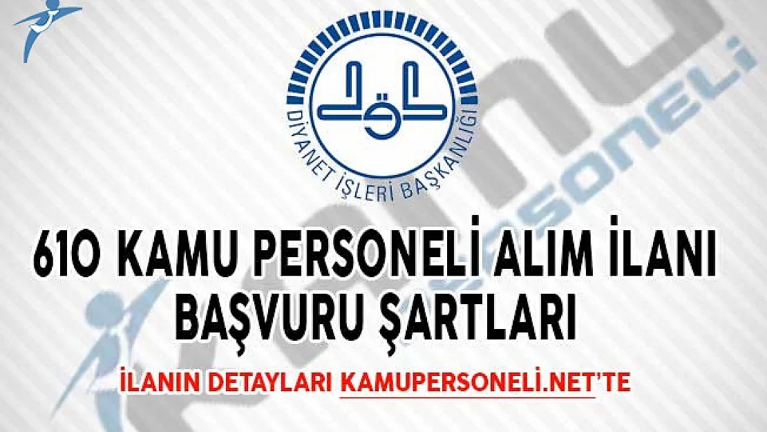DİB 610 Kamu Personeli Alım İlanı Başvuru Şartları!