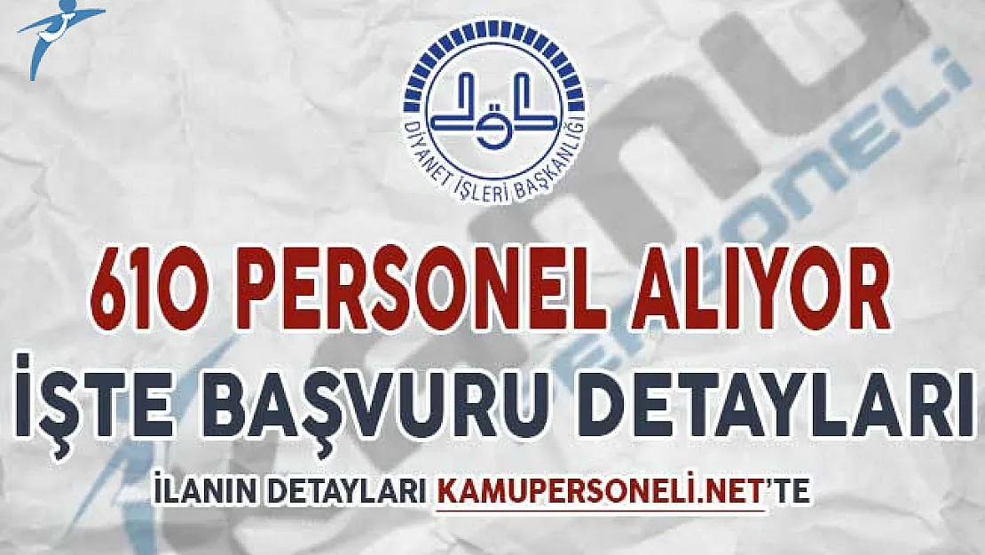 DİB 610 Kamu Personeli Alımı Yapıyor ! İşte Başvuru Detayları