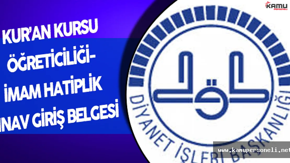 DİB Kur'an Kursu Öğreticiliği ve İmam Hatiplik Sınavı Duyurusu