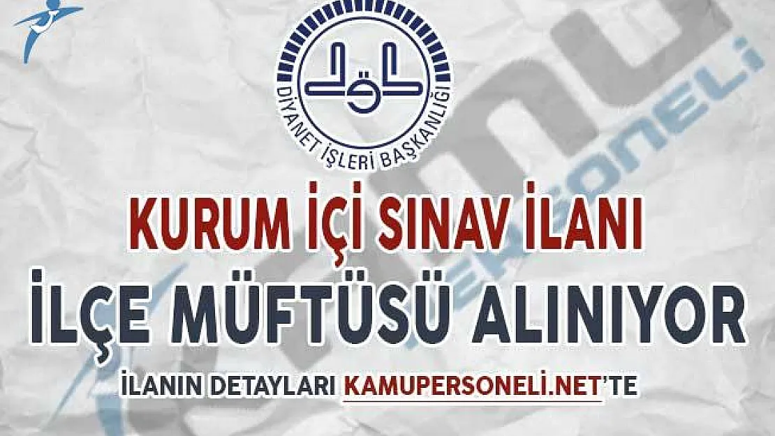 DİB Kurum İçi İlçe Müftüsü Alımı İçin Sınav İlanı Yayımladı
