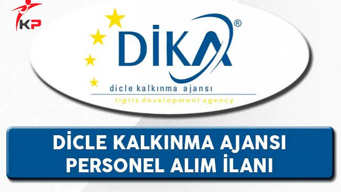 Dicle Kalkınma Ajansı (DİKA) Personel Alım İlanı