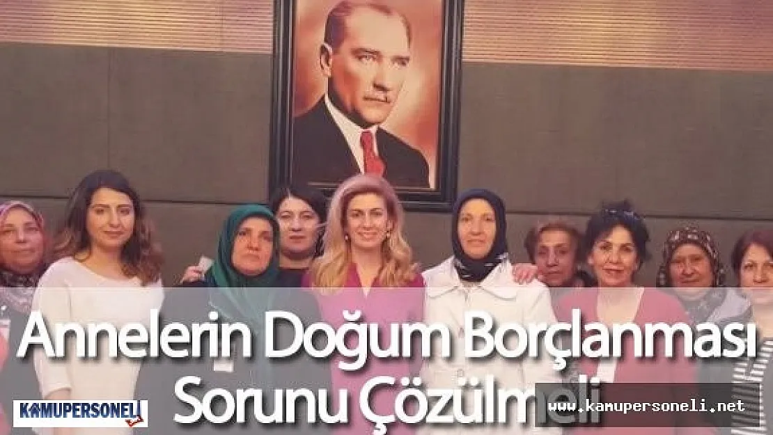 Didem Engin : Annelerin Doğum Borçlanması Sorunu Çözülmeli !