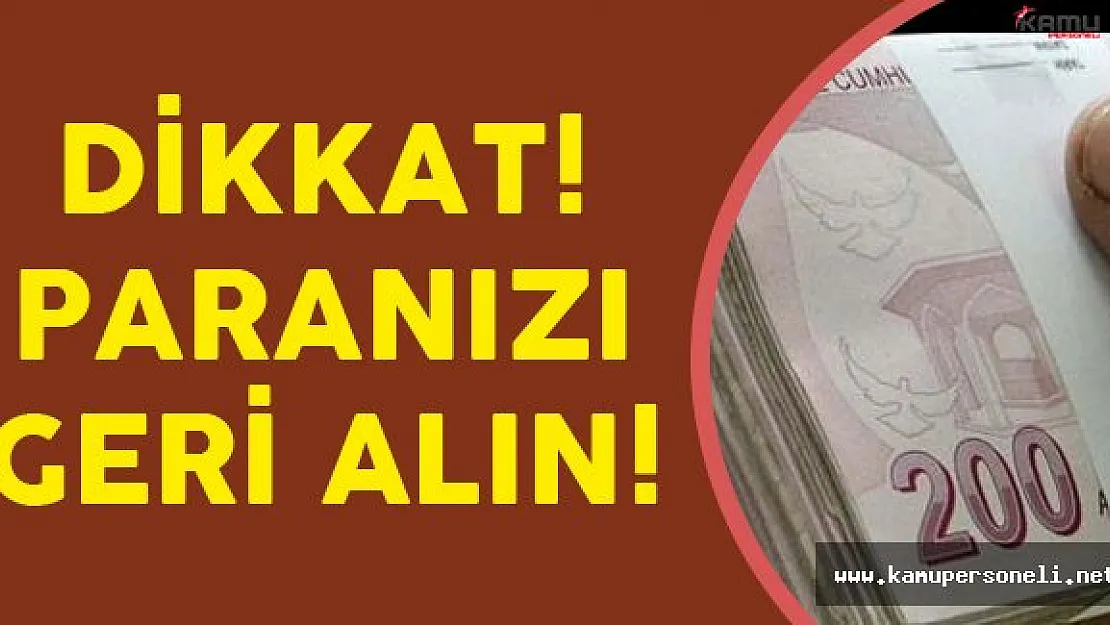 DİKKAT ! Binlerce Vatandaş Parasını Geri Alabilir!