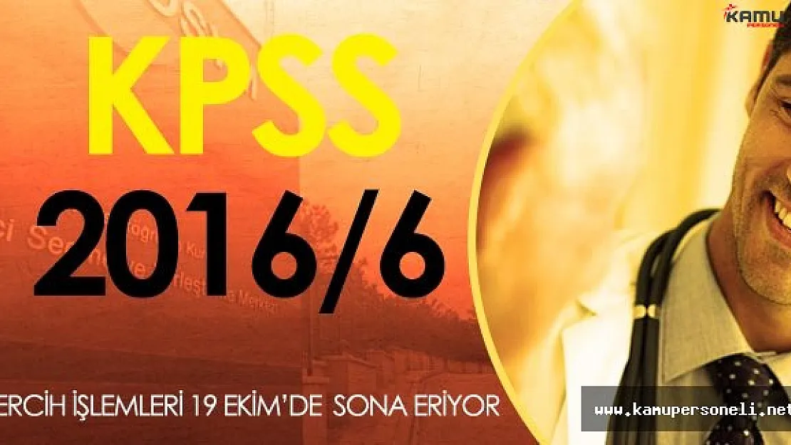 DİKKAT! KPSS 2016/6 Tercih İşlemleri 19 Ekim'de Sona Eriyor!
