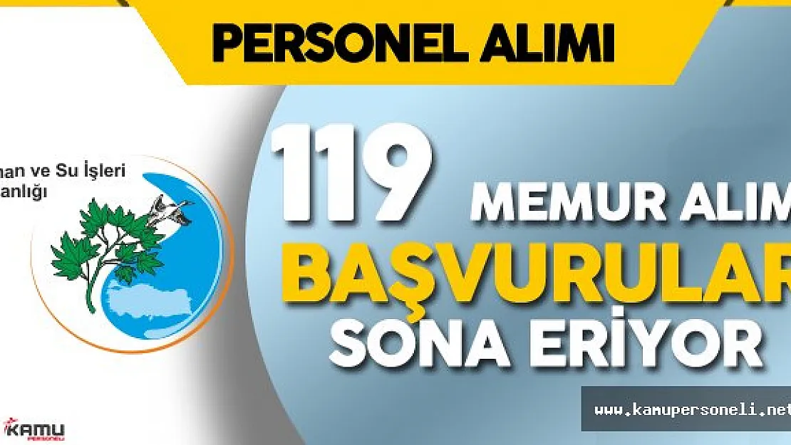 Dikkat! Orman Bakanlığı 119 Memur Alımı için Başvurular Sona Eriyor