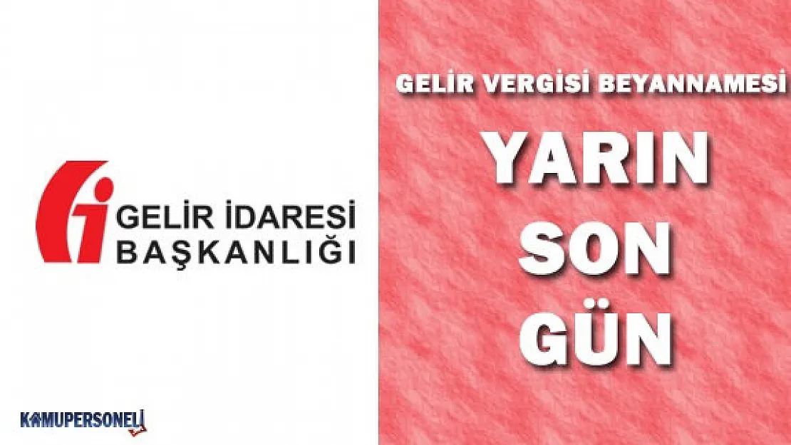 Dikkat Vergi Beyannamesi İçin Yarın Son Gün  - Vergi Beyannamesi Nereye Verilir?
