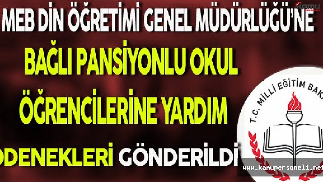 Din Öğretimi Genel Müdürlüğü'ne Bağlı Pansiyonlu Okullara Öğrenci Yardımları Gönderildi