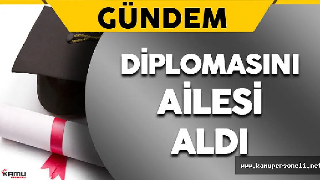 Diplomasını Ailesi Aldı