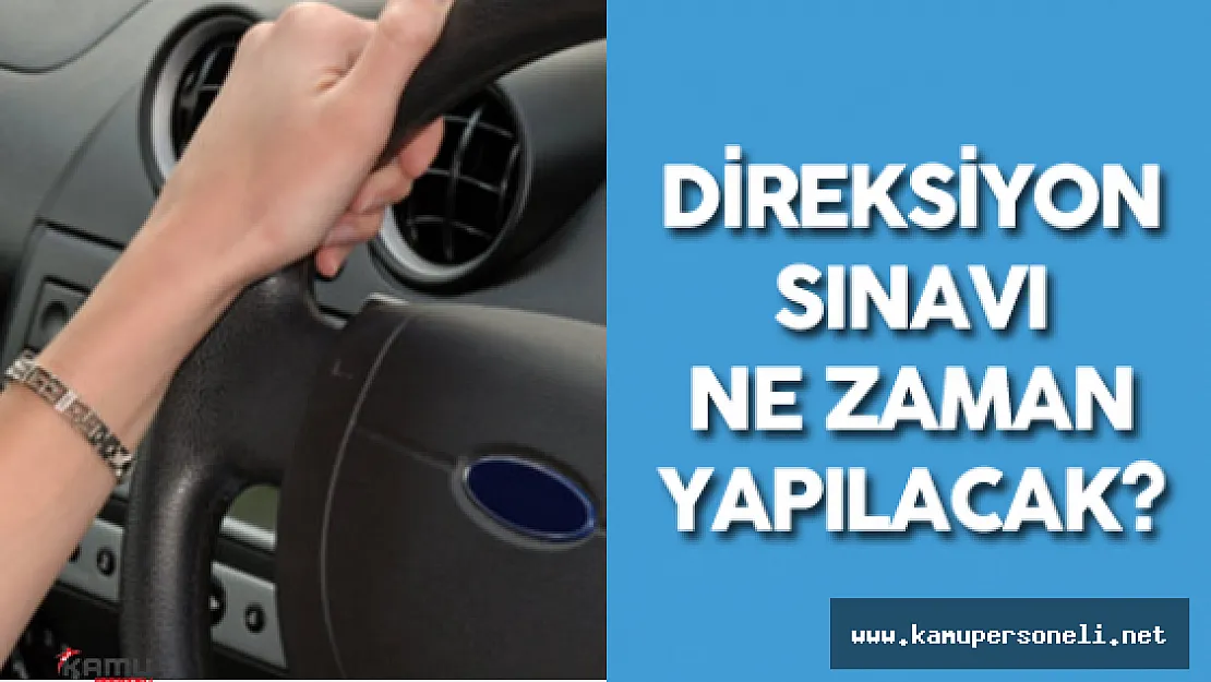 Direksiyon Sınavı Ne Zaman Yapılacak? ( Direksiyon Sınavı Neden Zorlaştırıldı?)