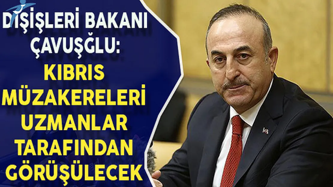Dışişleri Bakanı Çavuşoğlu: Kıbrıs Müzakereleri 18 Ocak'ta Uzmanlar Tarafından Görüşülecek