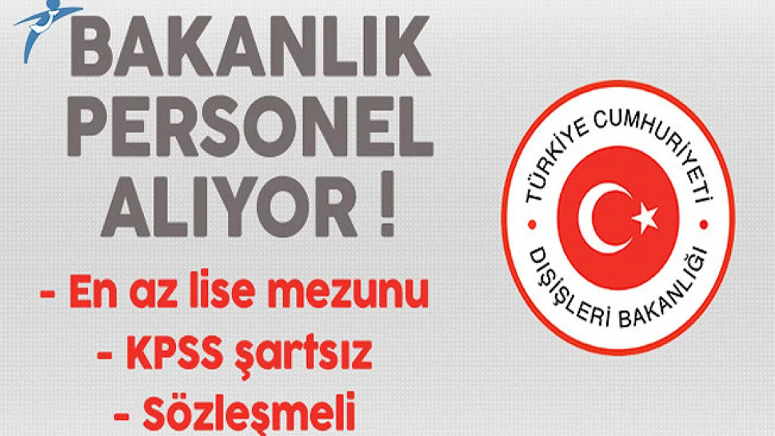 Dışişleri Bakanlığı En Az Lise Mezunu Kamu Personeli Alımı Başvuruları Başladı