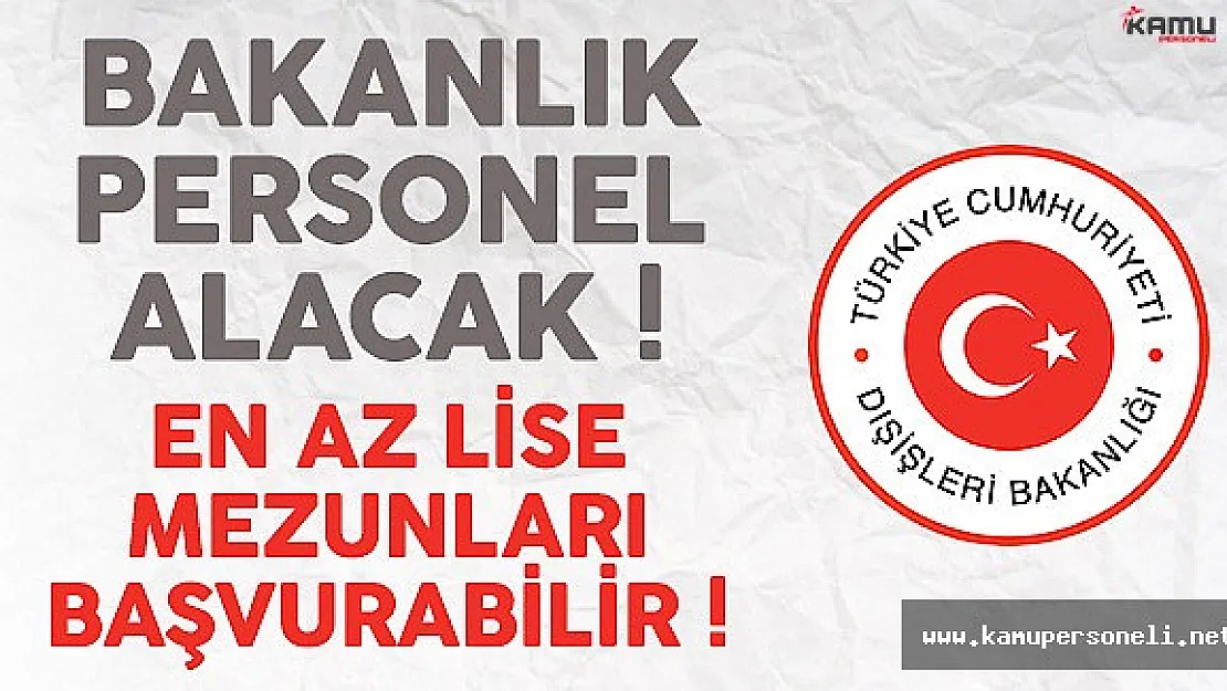 Dışişleri Bakanlığı En Az Lise Mezunu Sekreter Alacak !
