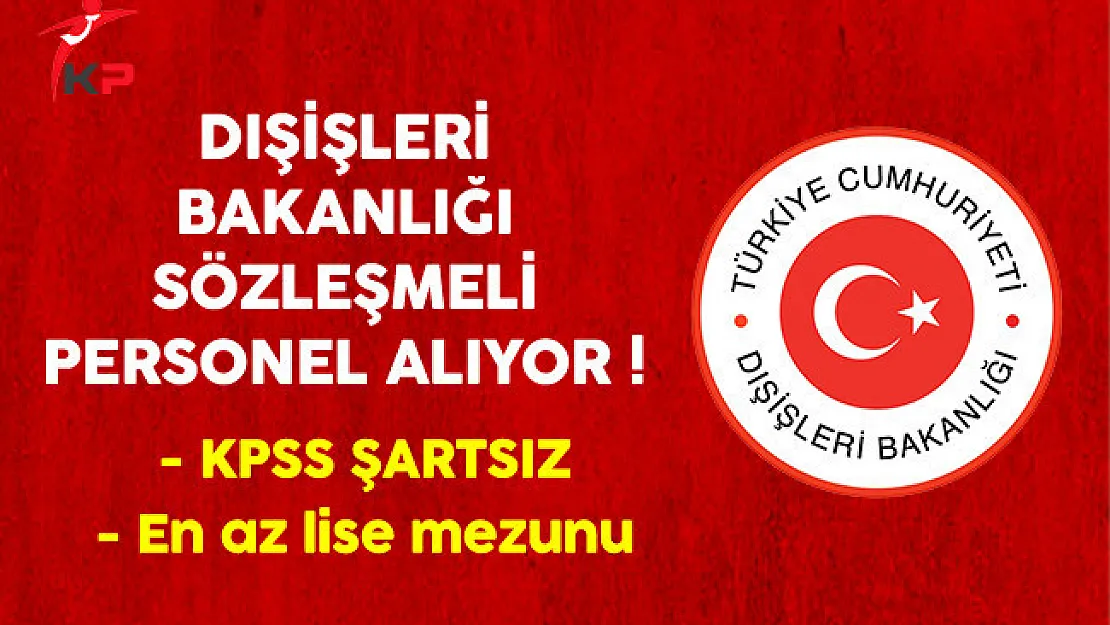 Dışişleri Bakanlığı Sözleşmeli Personel Alım İlanı 2017