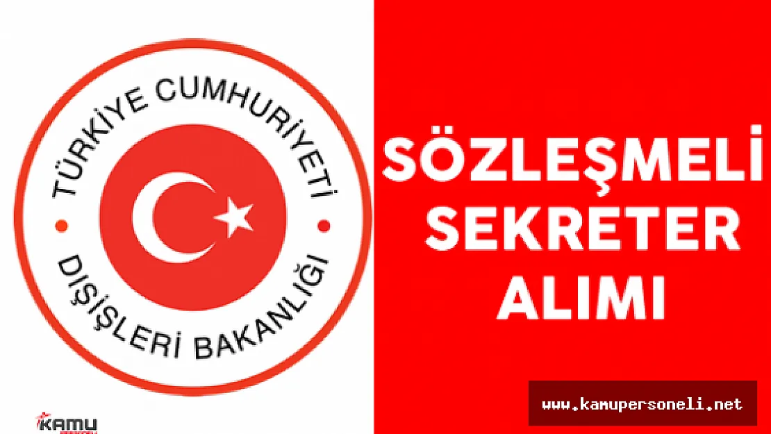 Dışişleri Bakanlığı Sözleşmeli Sekreter Alımı