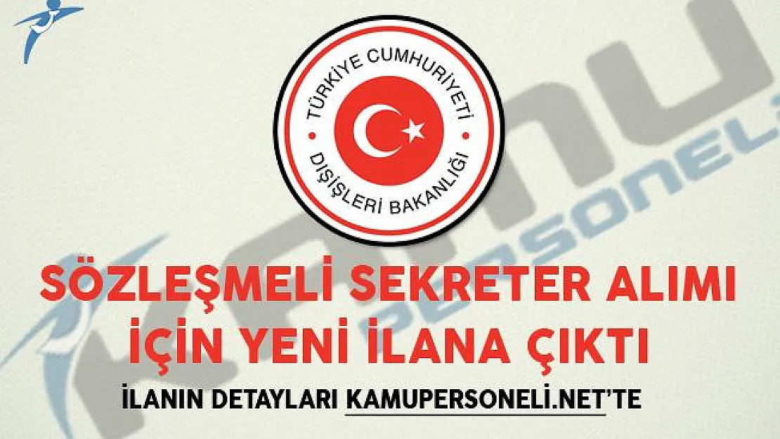 Dışişleri Bakanlığı Sözleşmeli Sekreter Alımı İçin Yeni İlana Çıktı