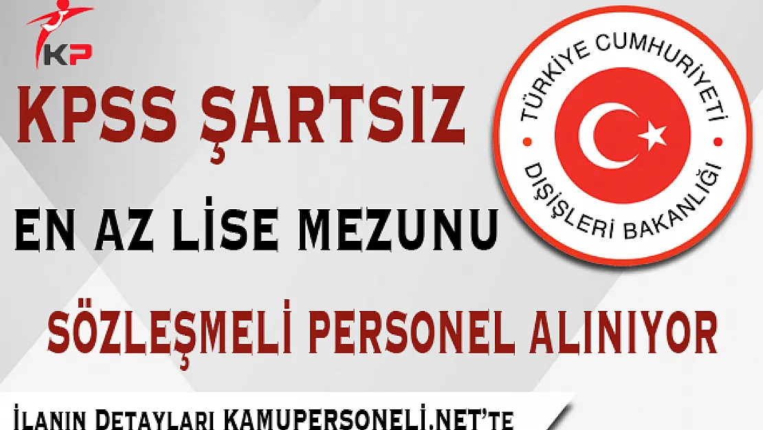 Dışişleri Bakanlığına En Az Lise Mezunu Kamu Personel Alımı Başvurularında Sona Gelindi