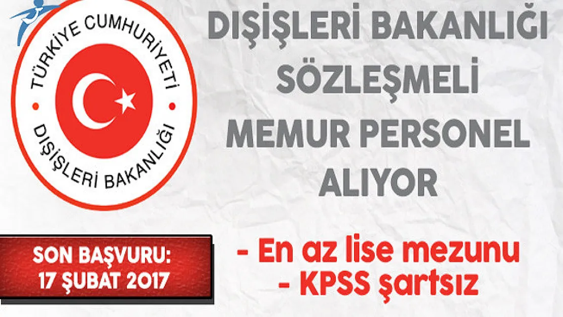 Dışişleri Bakanlığı'ndan En Az Lise Mezunu Memur Personel Alım İlanı
