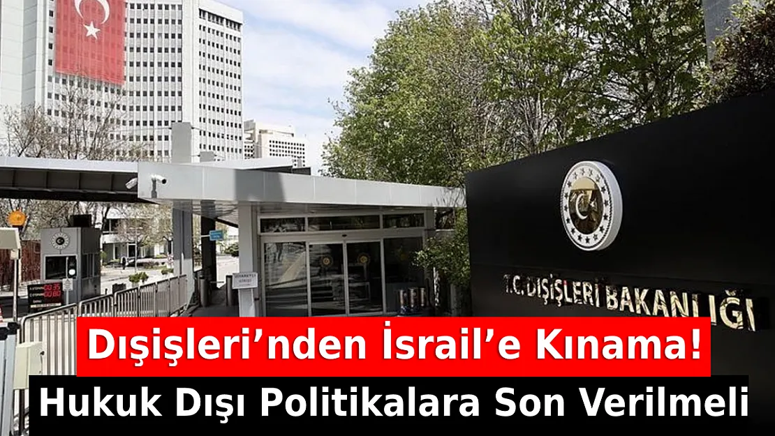 Dışişleri'nden İsrail'e Kınama