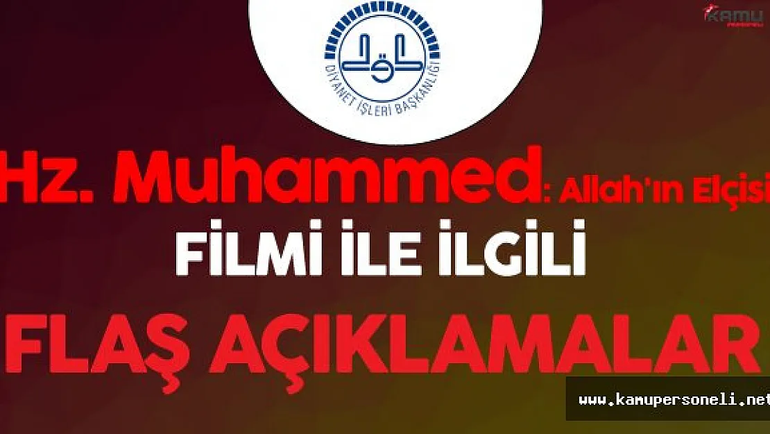 Diyanet &quotHz. Muhammed: Allah'ın Elçisi" Filmi Hakkında Açıklama Yaptı