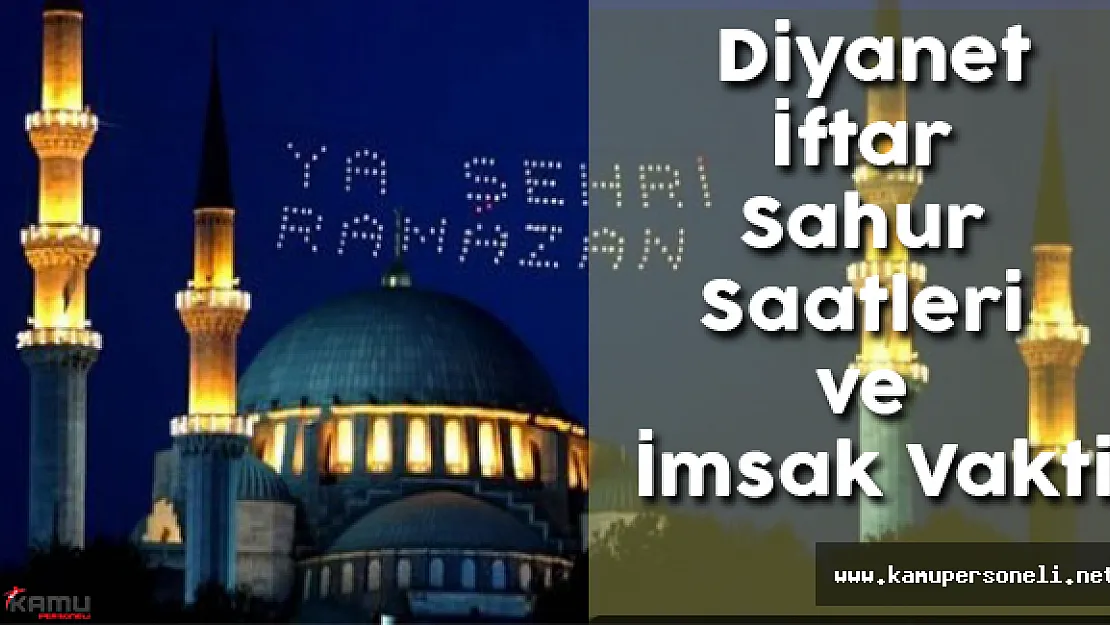 Diyanet İftar, Sahur Saatleri ve İmsak Vakti