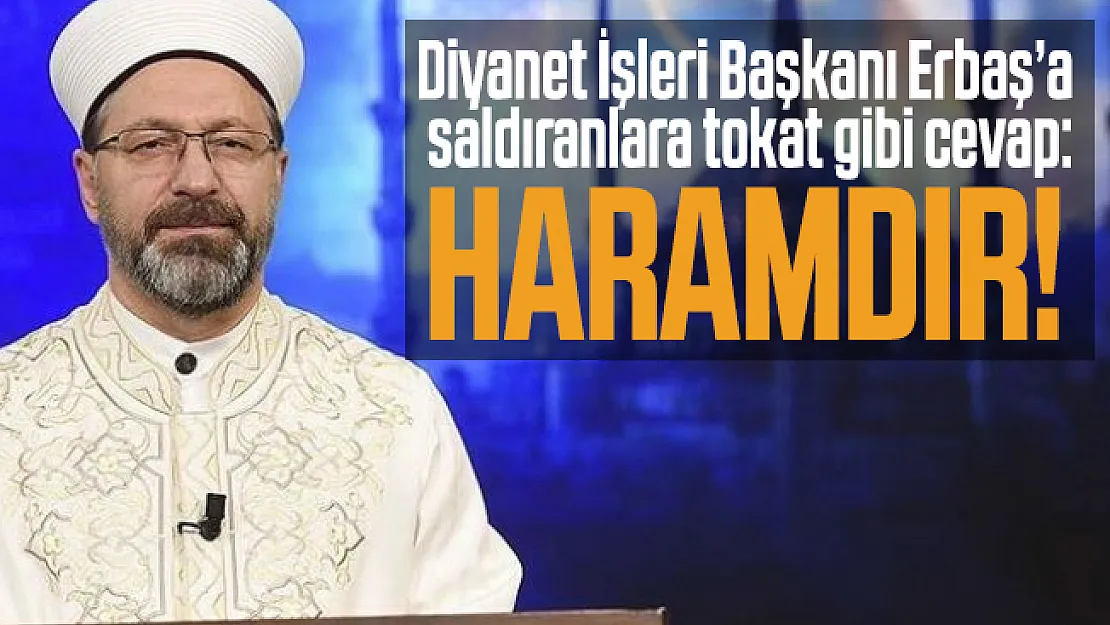 Diyanet İşleri Başkanı Erbaş'a saldıranlara tokat gibi cevap: Haramdır!