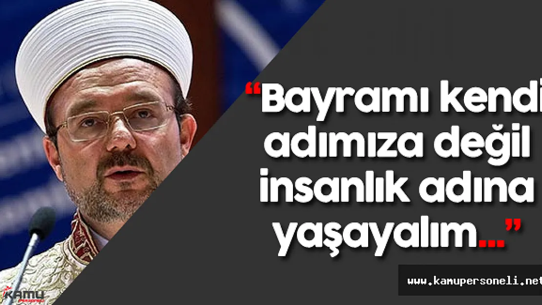 Diyanet İşleri Başkanı Görmez'den Ramazan Bayramı Mesajı