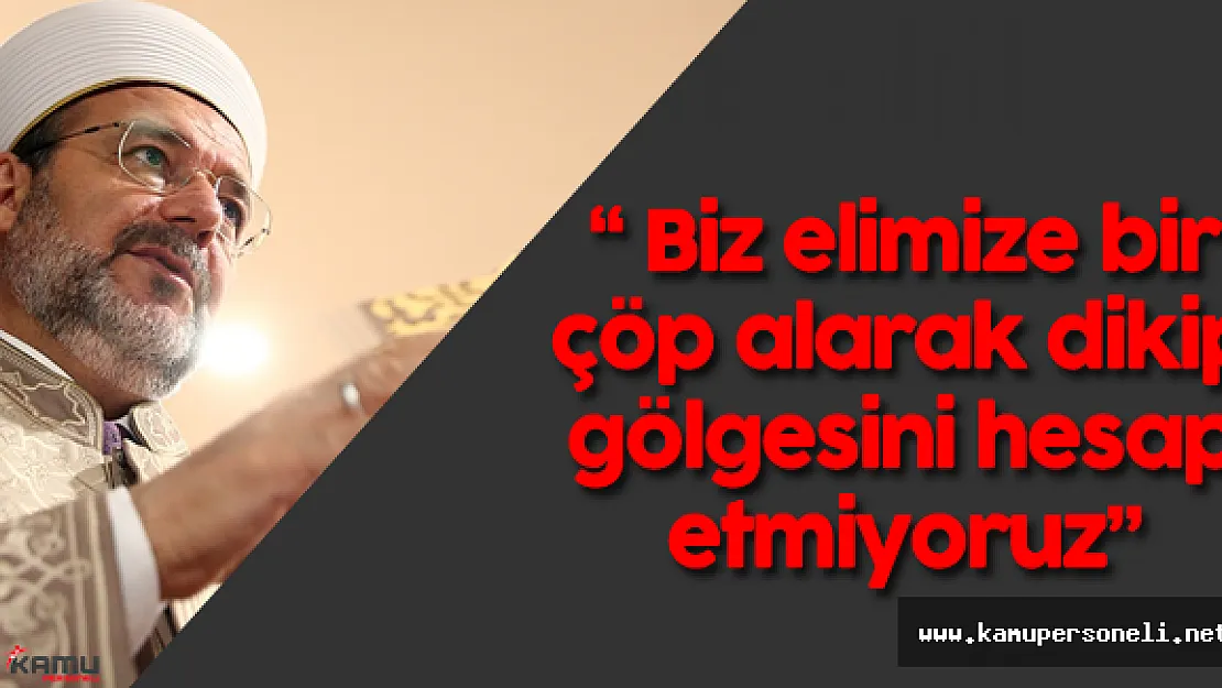 Diyanet İşleri Başkanı Mehmet Görmez:&quotKabe bizim kıblegahımızdır, vakit belirleme yeri değildir."