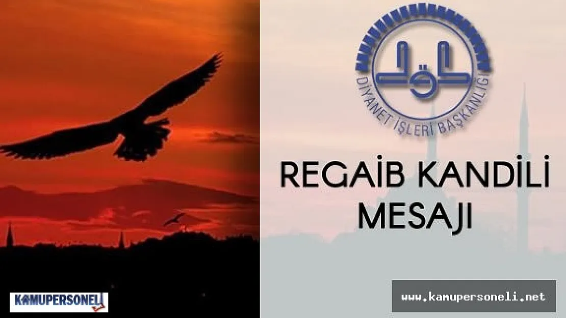 Diyanet İşleri Başkanı Prof. Dr. Mehmet GÖRMEZ 'den Regaib Kandili Mesajı