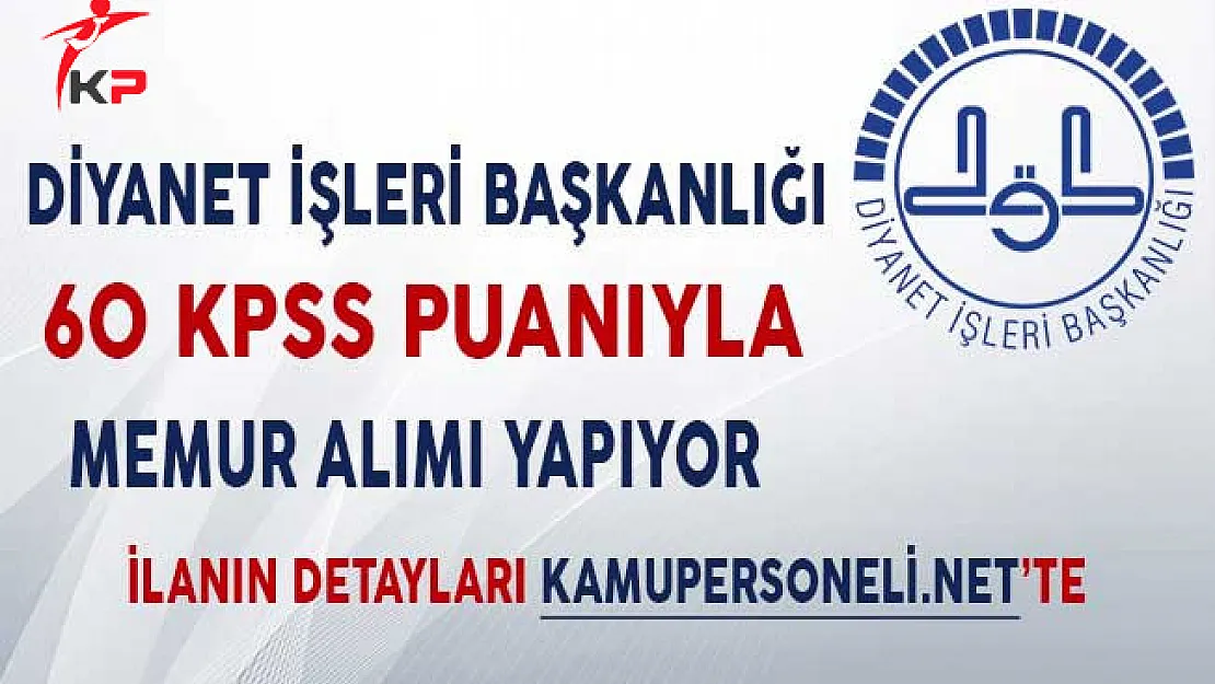 Diyanet İşleri Başkanlığı 60 KPSS Puanıyla Memur Alıyor!