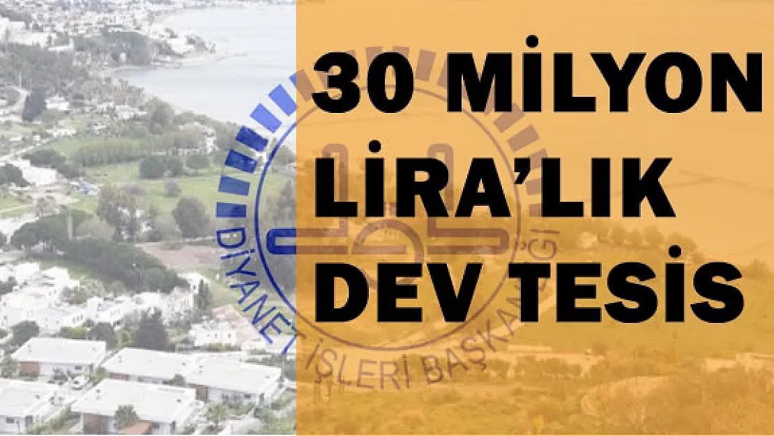 Diyanet İşleri Başkanlığı Bodrum'da Dev Tesis Yapıyor