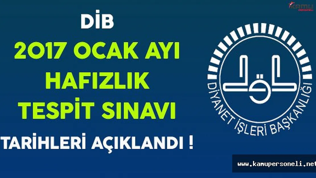 Diyanet İşleri Başkanlığı (DİB) 2017 Ocak Hafızlık Tespit Sınavı Tarihleri Açıklandı