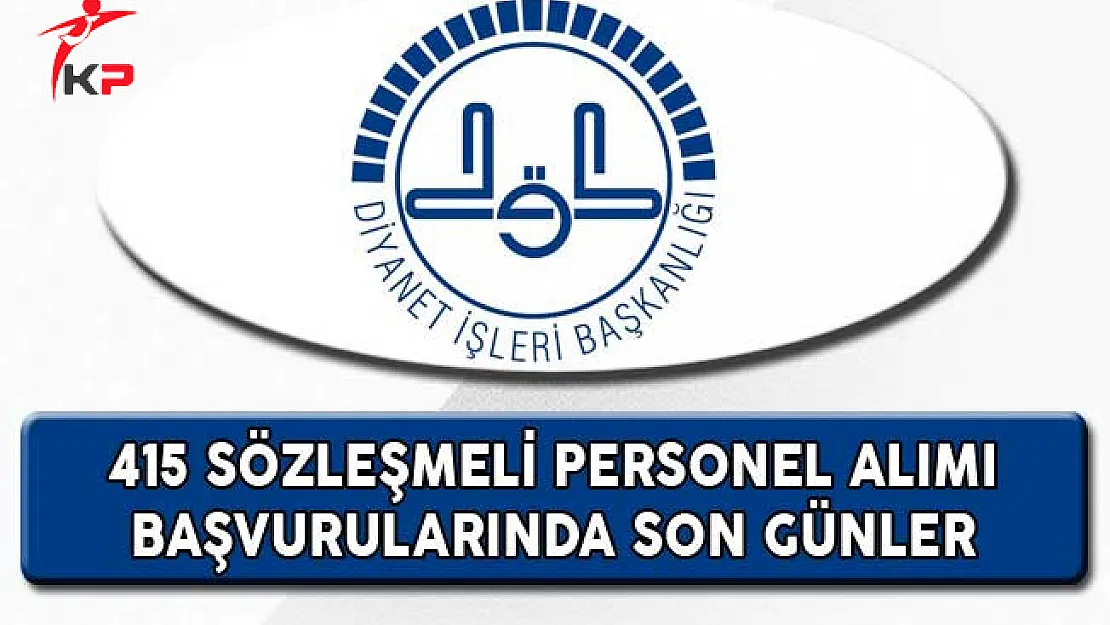 Diyanet İşleri Başkanlığı (DİB) 415 Sözleşmeli Personel Alımı Başvurularında Son Günler