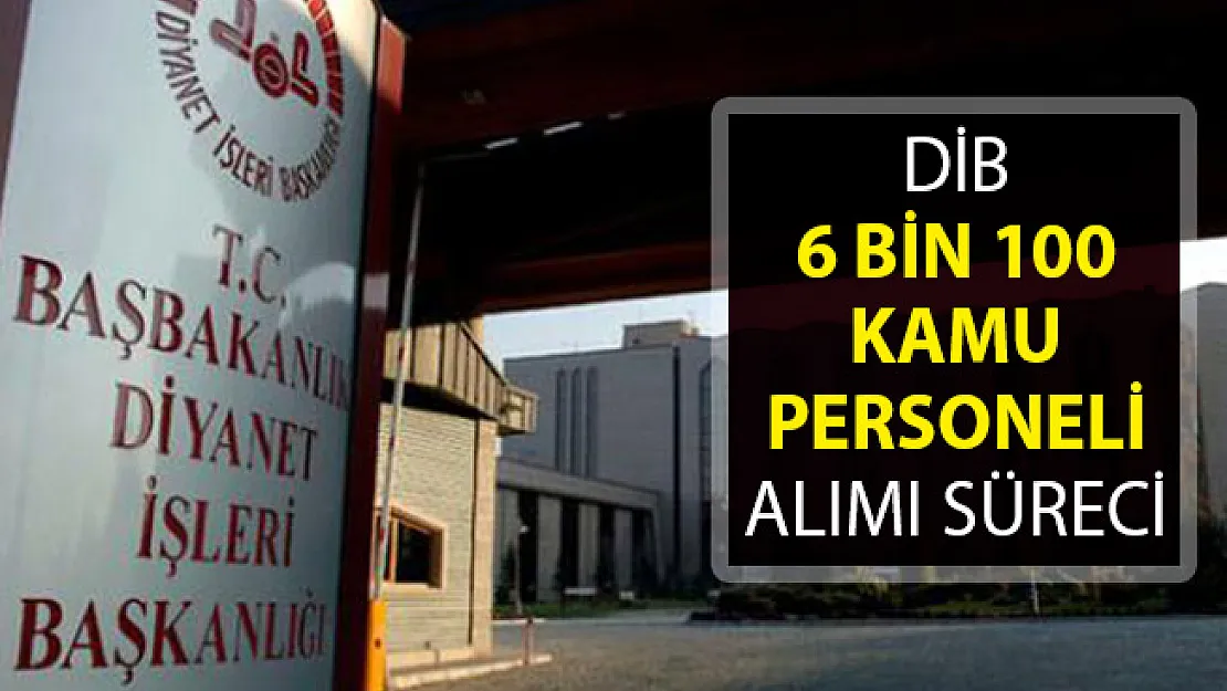 Diyanet İşleri Başkanlığı (DİB) 6 Bin 100 Kamu Personeli Alımı Süreci