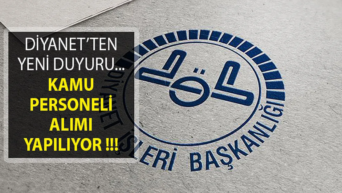 Diyanet İşleri Başkanlığı (DİB) 6 Farklı Kadroda Görevlendirilecek Kamu Personeli Alım İlanı Yayımladı!