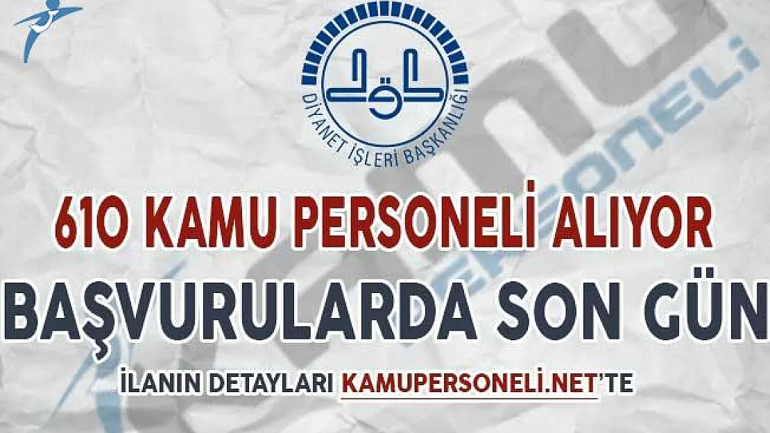 Diyanet İşleri Başkanlığı (DİB) 610 Kamu Personeli Alımı Yapıyor ! Başvurularda Son Gün