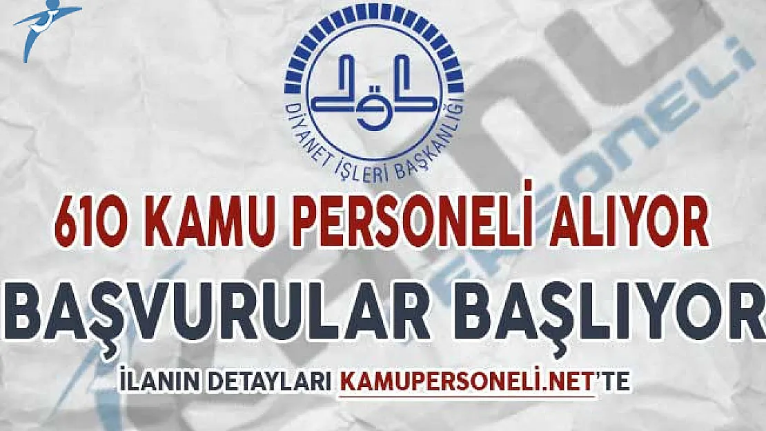 Diyanet İşleri Başkanlığı (DİB) 610 Kamu Personeli Alımı Başvuruları Başlıyor