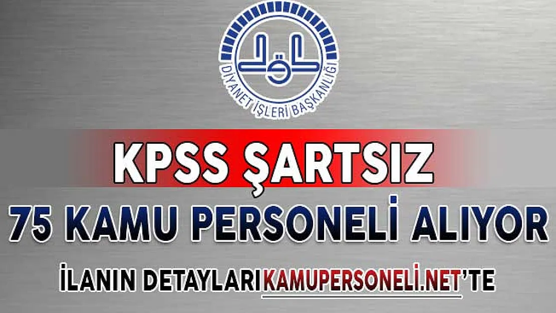 Diyanet İşleri Başkanlığı (DİB) 75 Kamu Personeli Alımı Yapıyor