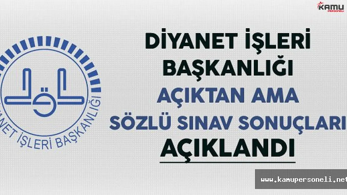 Diyanet İşleri Başkanlığı (DİB) Açıktan Atama Sözlü Sınav Sonuçları Açıklandı