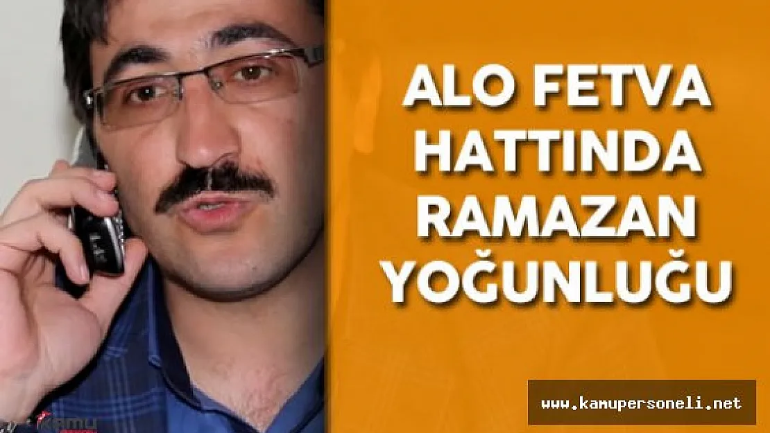 Diyanet İşleri Başkanlığı (DİB) Alo Fetva Hattı Ramazan Yoğunluğu