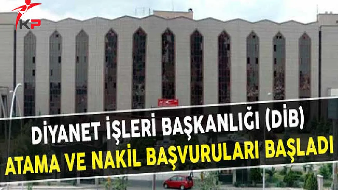Diyanet İşleri Başkanlığı (DİB) Atama ve Nakil Başvuruları Başladı