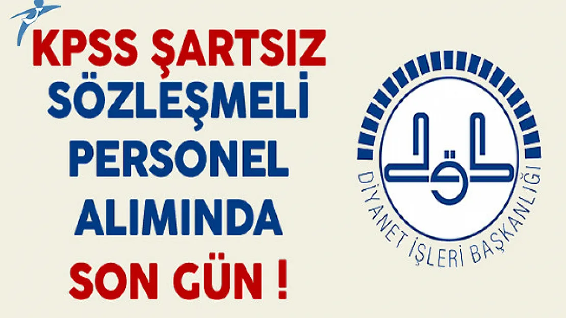 Diyanet İşleri Başkanlığı (DİB) KPSS Şartsız Sözleşmeli Personel Alımında Son Gün !